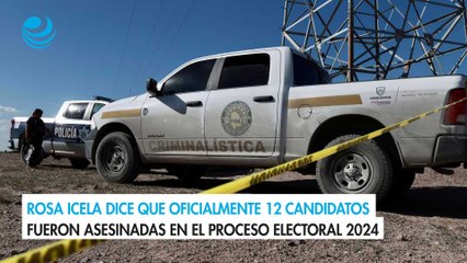 Rosa Icela dice que oficialmente 12 candidatos fueron asesinadas en el proceso electoral 2024