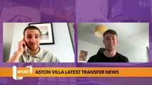 Aston Villa latest news and transfer rumours as preparations start for UCL