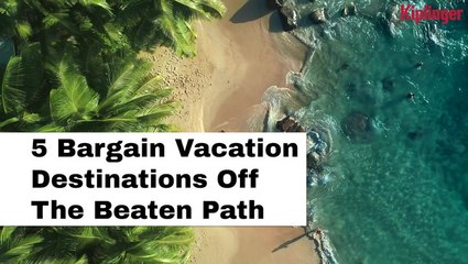 Download Video: Undiscovered Affordable Vacation Destinations