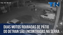 Duas motos roubadas de pátio do Detran são encontradas na Serra