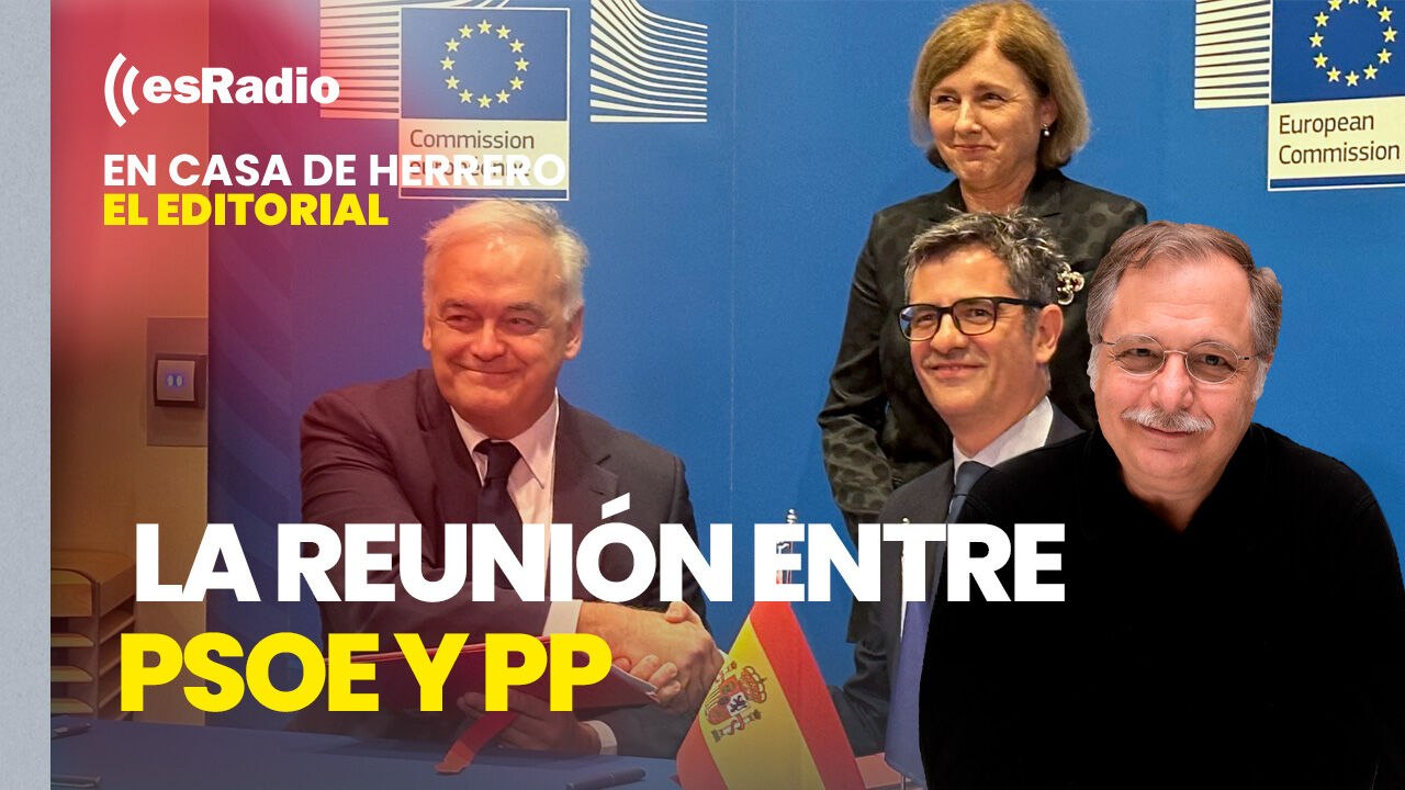 Editorial Luis Herrero: González Pons y Félix Bolaños se reúnen esta tarde en Bruselas para cerrar el acuerdo del CGPJ