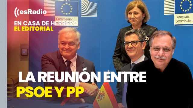 Editorial Luis Herrero: González Pons y Félix Bolaños se reúnen esta tarde en Bruselas para cerrar el acuerdo del CGPJ