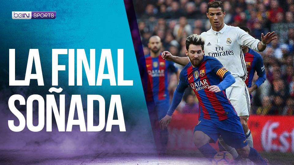 La final soñada: Messi vs Cristiano Ronaldo