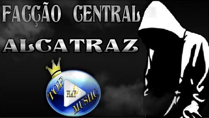 FACÇÃO CENTRAL - ALCATRAZ ♪(LETRA+DOWNLOAD)♫