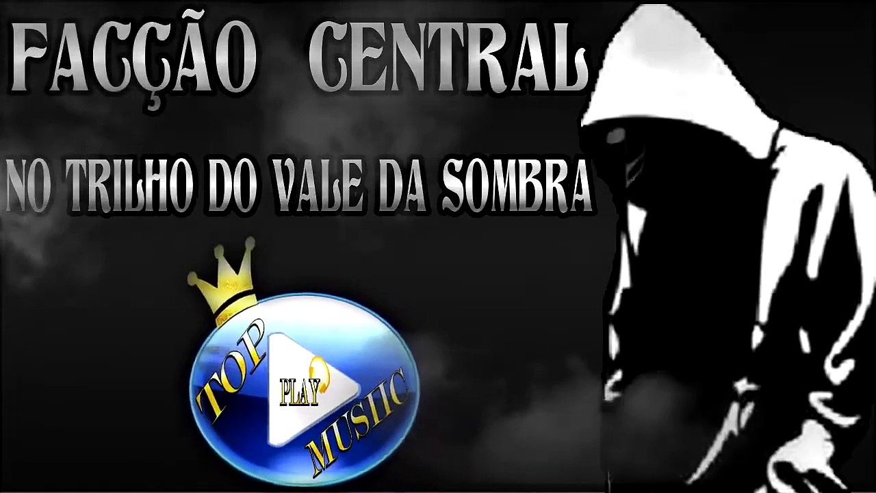 FACÇÃO CENTRAL - NO TRILHO DO VALE DA SOMBRA ♪(LETRA+DOWNLOAD)♫