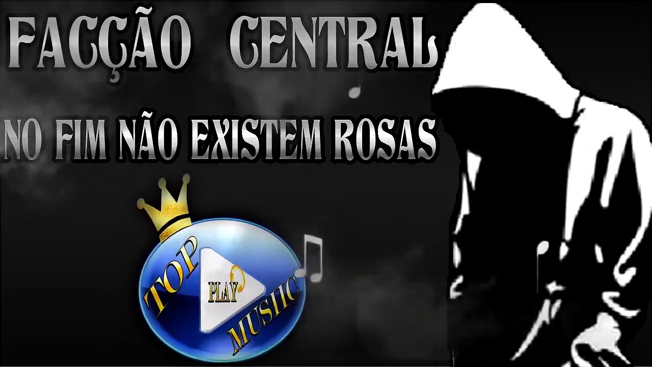 FACÇÃO CENTRAL - NO FIM NÃO EXISTEM ROSAS ♪(LETRA+DOWNLOAD)♫