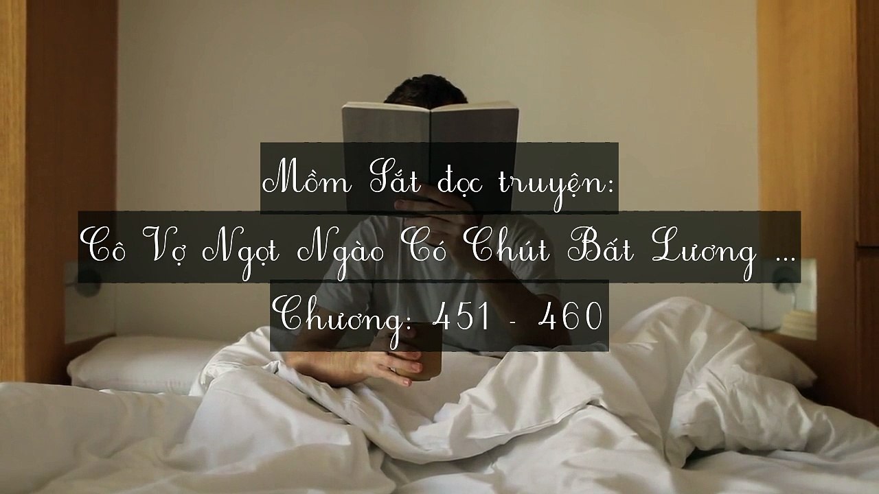 Chương 451-460 Cô Vợ Ngọt Ngào Có Chút Bất Lương (Vợ Mới Bất Lương Có Chút Ngọt)
