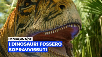 Immagina se: i dinosauri fossero sopravvisuti
