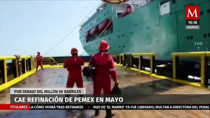 下载视频: En mayo, cayó la refinación de Pemex por debajo del millón de barriles