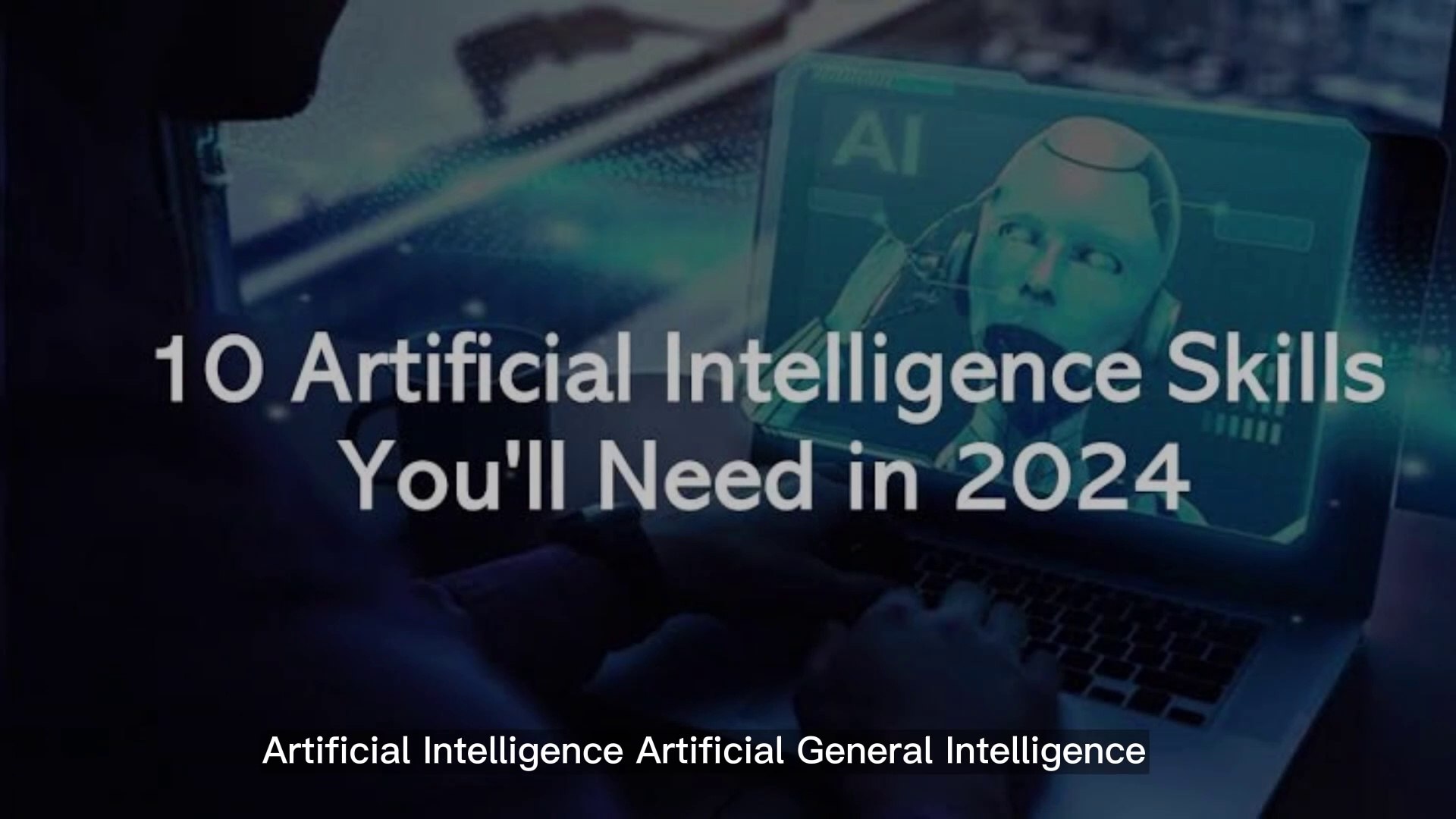 ARTIFICIAL INTELLIGENCE ERA: TOP SKILLS REQUIRED.ARTIFICIAL GENERAL INTELLIGENCE:AUTOMATION: PEAK93