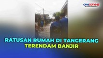 Diguyur Hujan Deras, Ratusan Rumah di Tangerang Terendam Banjir