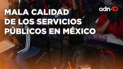 Mala Calidad en los servicios públicos de México, ¿lo que merecen los mexicanos?