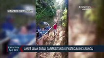 Akses Jalan Rusak, Pasien Ditandu Lewati Gunung & Sungai