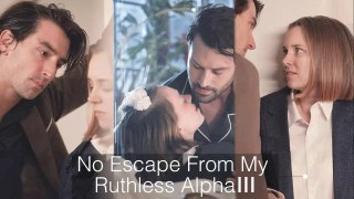No Escape From My Ruthless Alpha Full Part