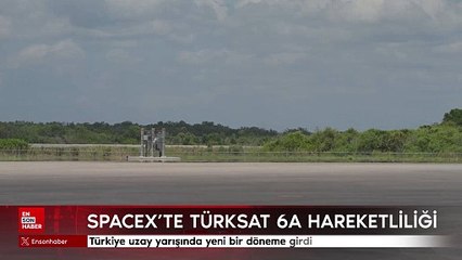 SpaceX’te TÜRKSAT 6A Hareketliliği