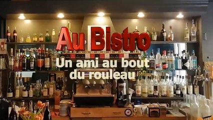 AU BISTRO - Quand t'as un ami au bout du rouleau