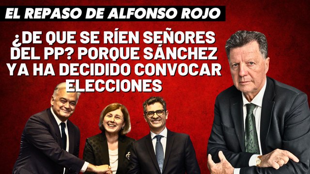 Alfonso Rojo: “¿De que se ríen señores del PP_ Porque Sánchez ya ha decidido convocar elecciones”