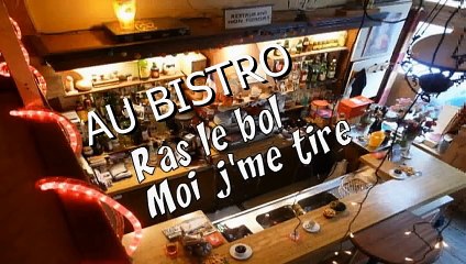 AU BISTRO - Ras le bol moi j'me tire de France