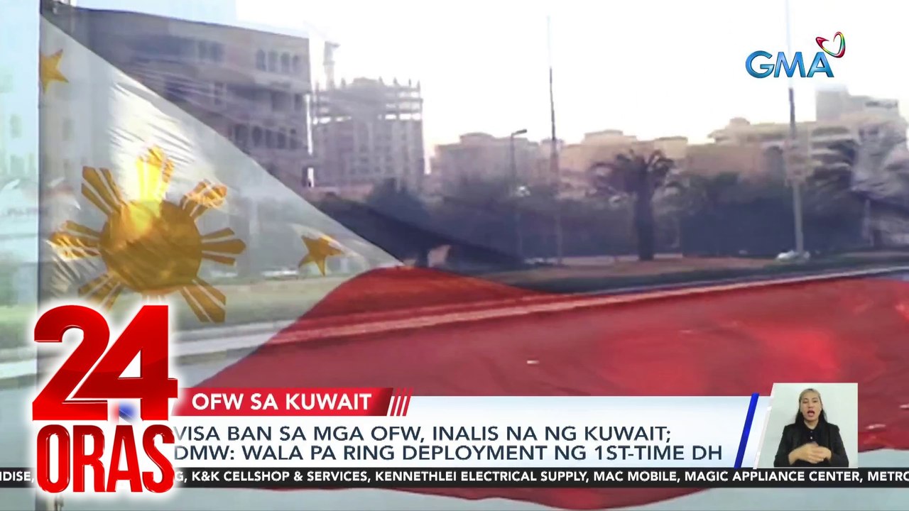 Visa ban sa mga OFW, inalis na ng Kuwait; DMW: Wala pa ring deployment ng 1st-time DH | 24 Oras