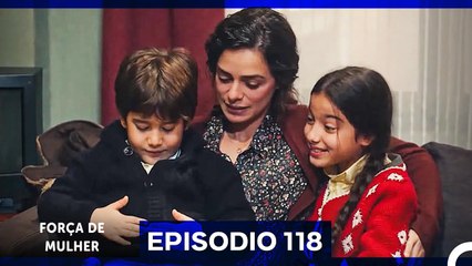 Força de Mulher Episodio 118 (Dublagem em Português)