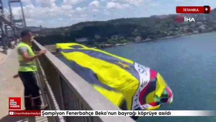 Şampiyon Fenerbahçe Beko’nun bayrağı köprüye asıldı