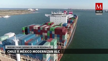 Chile y México modernizan acuerdo comercial, buscan crear cadenas de valor regionales