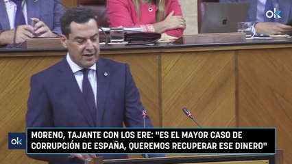 Moreno, tajante con los ERE Es el mayor caso de corrupción de España, queremos recuperar ese dinero