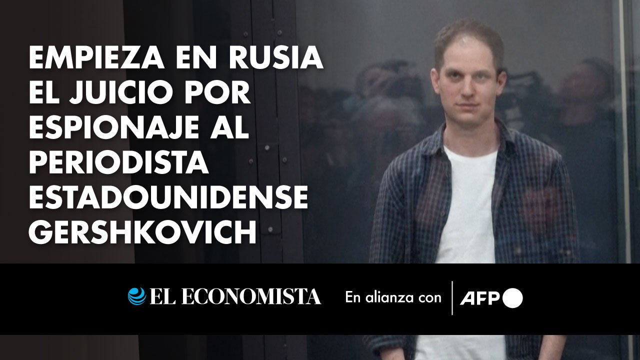 Empieza en Rusia el juicio por espionaje al periodista estadounidense Gershkovich