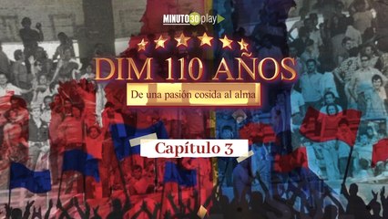 Cap 3: Dim 110 años de una pasión cosida al alma