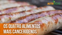 Os quatro alimentos mais cancerígenos | Nutridicas