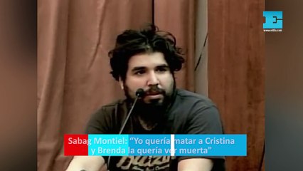 Sabag Montiel: “Yo quería matar a Cristina y Brenda la quería ver muerta"