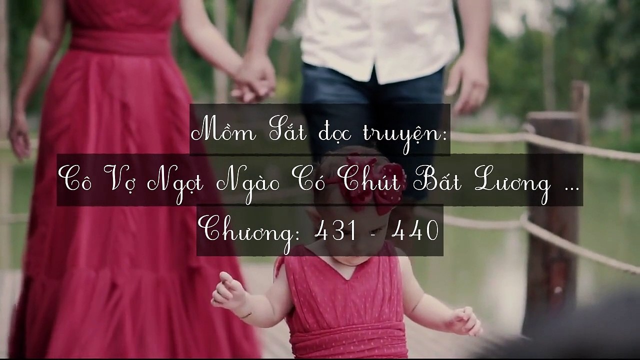 Chương 431-440 Cô Vợ Ngọt Ngào Có Chút Bất Lương (Vợ Mới Bất Lương Có Chút Ngọt)