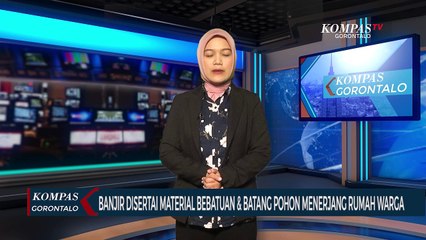 Banjir Disertai Material Bebatuan & Batang Pohon Terjang Sejumlah Pemukiman Warga di Kota Gorontalo