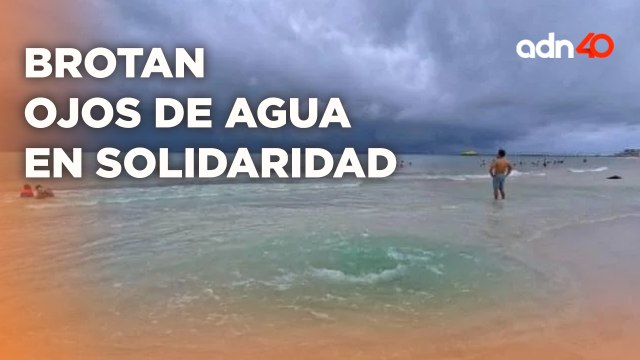 Brotan Ojos de Agua en Solidaridad, Quintana Roo, turistas y locales asombrados