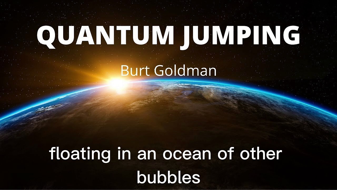 1.00 Introduction To Quantum Jumping - Burt Goldman