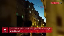 Bahçelievler'deki bina çökmeden önce böyle görüntülendi