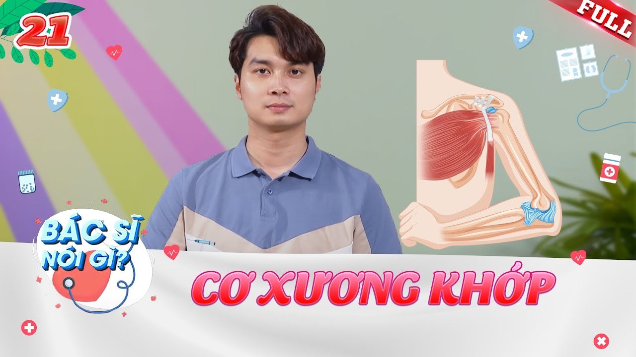 Bác Sĩ  Nói Gì 21  Cơ xương khớp