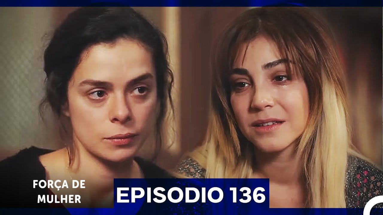 Força de Mulher Episodio 136 (Dublagem em Português) - Vídeo Dailymotion