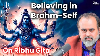 Believing in Brahm-Self, and conquering the mind || Acharya Prashant, on Ribhu Gita (2018)