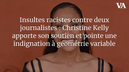Insultes racistes contre deux journalistes : Christine Kelly apporte son soutien et pointe une indignation à géométrie variable