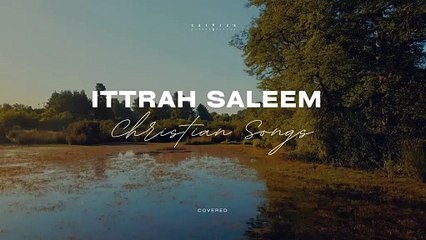 Ittrah Saleem || Masihi Songs
