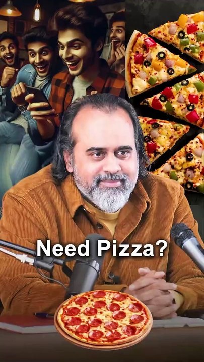 Need Pizza? || Acharya Prashant