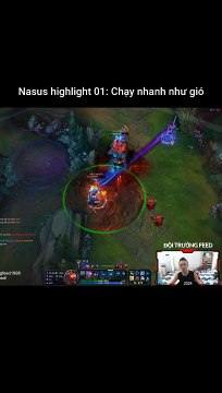 Nasus highlight 01: Chạy Nhanh Như Gió - Đội Trưởng Feed - Liên Minh Huyền Thoại