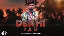 DEKHI JAU, Official Video, Guntaj Dandiwa,l Latest Punjabi Songs 2024