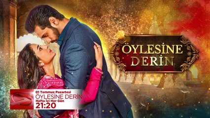 Öylesine Derin Tanıtım | 1 Temmuz Pazartesi