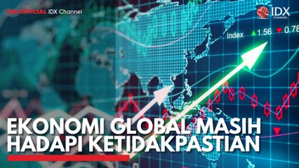 Ekonomi Global Masih Hadapi Ketidakpastian