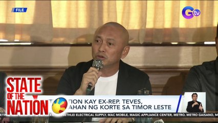 Extradition kay Ex-Rep. Teves, inaprubahan ng korte sa Timor Leste | SONA