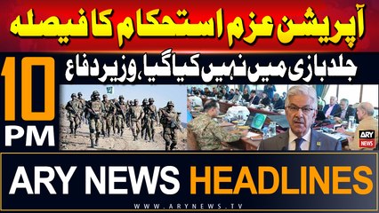 ARY News 10 PM Headlines | 27th June 2024 | Operation Azm e Istehkam Faisla