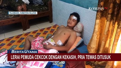 Berniat Lerai Cekcok Pemuda dengan Kekasih, Pria Ini Malah Ditusuk!