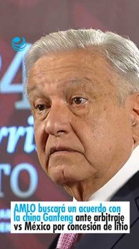 AMLO buscará un acuerdo con la china Ganfeng ante arbitraje vs México por concesión de litio
